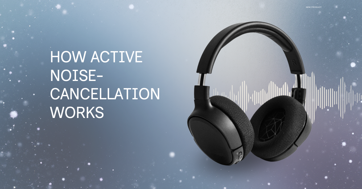 Image of black over-ear headphones on a starry blue background with soundwave graphics. The text reads, "How Active Noise-Cancellation Works."
