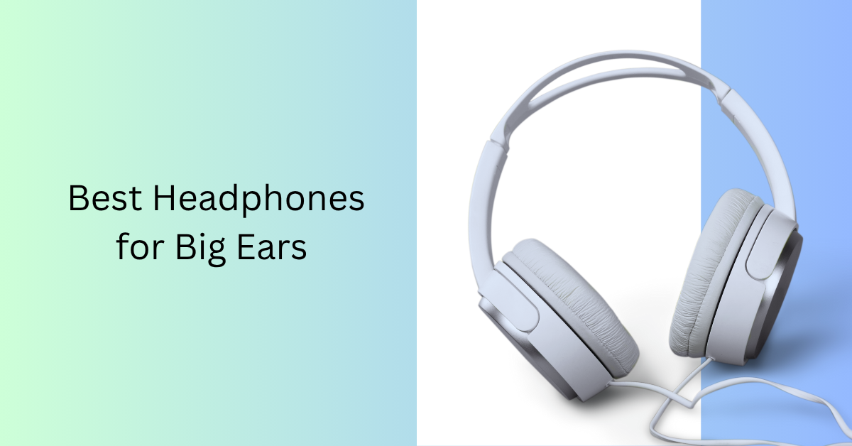 White over-ear headphones on a gradient background Image of white over-ear headphones on a gradient background from blue to white. Text reads, "Best Headphones for Big Ears."