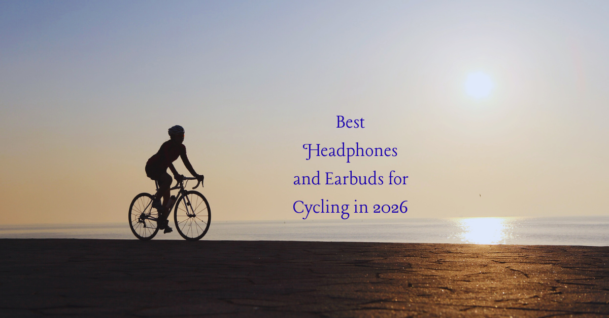 Silhouette of a cyclist riding along a serene coastline at sunrise. Text reads, "Best Headphones and Earbuds for Cycling in 2026."