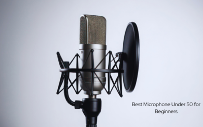 Best Microphone Under 50 for Beginners