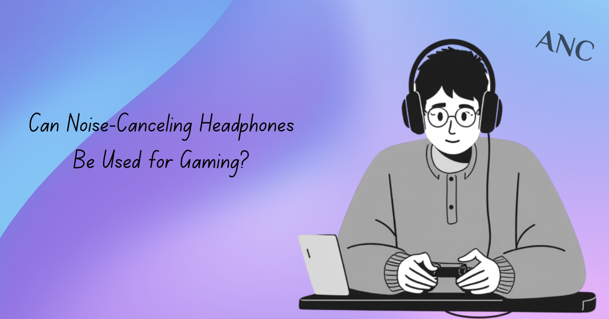 holding a gaming controller, and sitting at a desk with a laptop Illustration of a person wearing headphones, holding a gaming controller, and sitting at a desk with a laptop. Text reads, "Can Noise-Canceling Headphones Be Used for Gaming?"